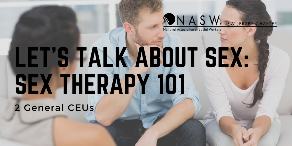 Lets Talk About Sex Sex Therapy 101 Presented By The Nasw New