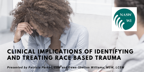 CLINICAL IMPLICATIONS OF IDENTIFYING AND TREATING RACE BASED TRAUMA